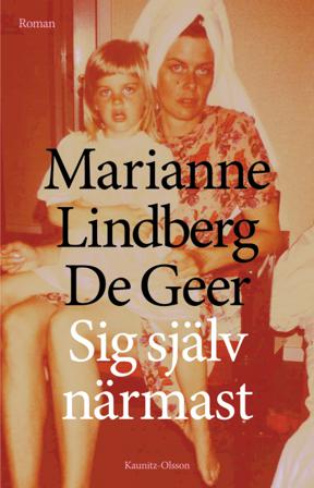Sig själv närmast - Bok av Marianne Lindberg De Geer - Inbunden