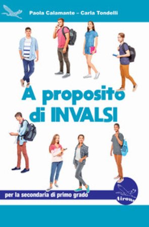 A proposito di Invalsi. Preparazione alla Prova INVALSI di Italiano per la classe 3a della scuola secondaria di primo grado Paola Calamante