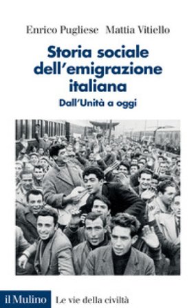 Storia sociale dell'emigrazione italiana. Dall'Unità a oggi Enrico Pugliese