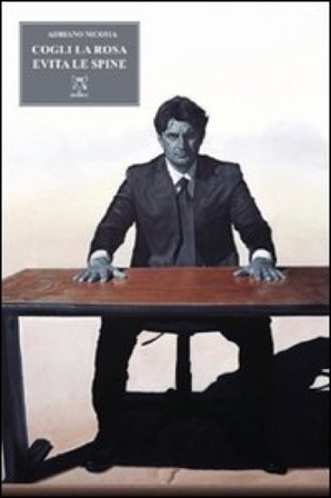 Cogli la rosa evita le spine Adriano Nicosia
