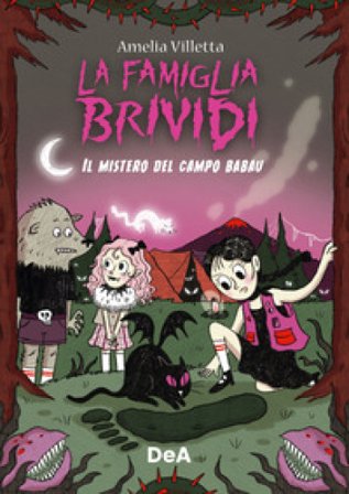 Il mistero del campo Babau. La famiglia Brividi. Ediz. illustrata Villetta Amelia