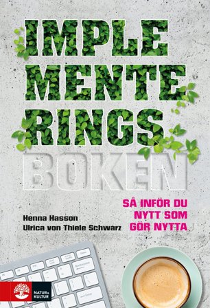 Implementeringsboken : Så inför du nytt som gör nytta