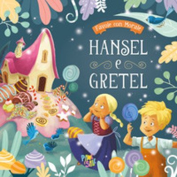 Hansel e Gretel. Favole con morale. Ediz. a colori Stefania Leonardi Hartley