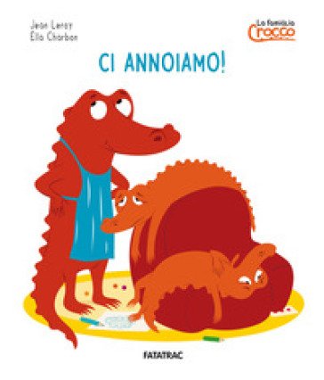 Ci annoiamo! La famiglia Crocco. Ediz. a colori Jean Leroy