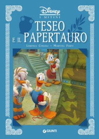 Teseo e il Papertauro. I mitini Disney. Ediz. a colori Lorenza Cingoli
