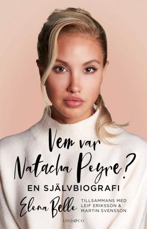Vem var Natacha Peyre? : en självbiografi - Bok av Leif Eriksson, Martin Svensson, m.fl. - Inbunden