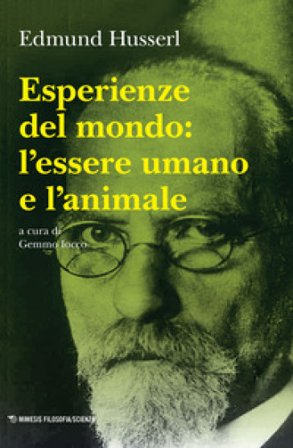 Esperienze del mondo: l'essere umano e l'animale Edmund Husserl