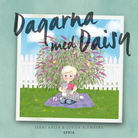 Dagarna med Daisy - Bok av Jenni Ahlin & Lovisa Blomberg - Inbunden