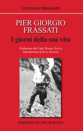 Pier Giorgio Frassati. I giorni della sua vita Luciana Frassati