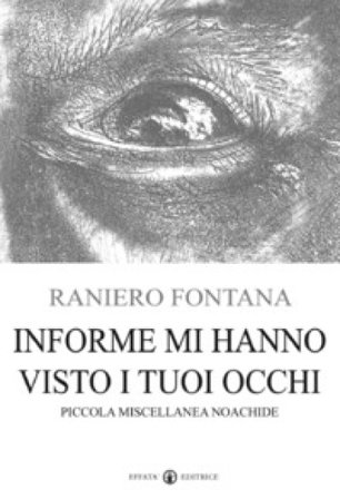 Informe mi hanno visto i tuoi occhi. Piccola miscellanea noachide Raniero Fontana