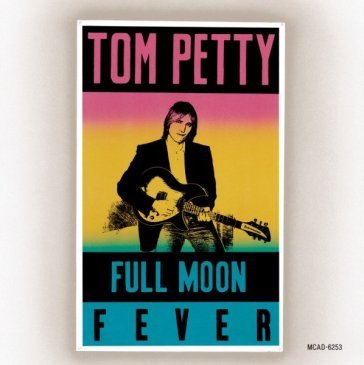 Full moon fever Petty Tom & The Heartbreakers