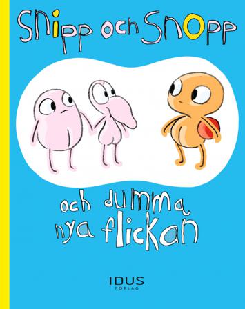 Snipp och Snopp och dumma nya flickan - Bok av Tony Cronstam - Inbunden