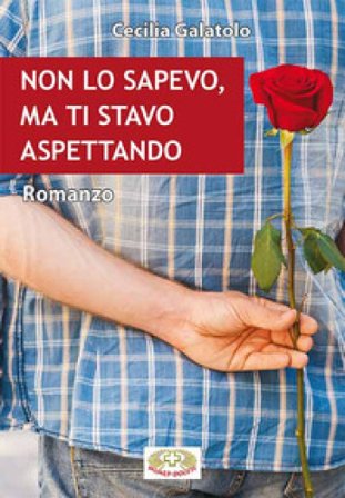 Non lo sapevo, ma ti stavo aspettando Cecilia Galatolo
