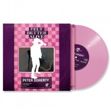 Felt better alive (pink rose vinyl) Peter Doherty