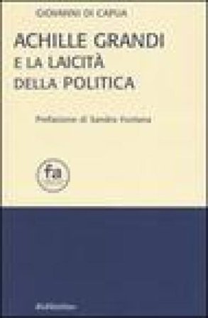 Achille Grandi e la laicità della politica Giovanni Di Capua