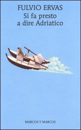 Si fa presto a dire Adriatico Fulvio Ervas
