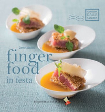 Finger food in festa. Ediz. a colori Denis Buosi