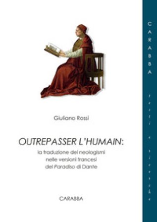 Outrepasser l'humain. La traduzione dei neologismi nelle versioni francesi del Paradiso di Dante Giuliano Rossi