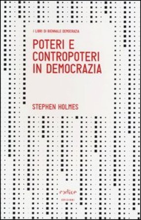 Poteri e contropoteri in democrazia Stephen Holmes