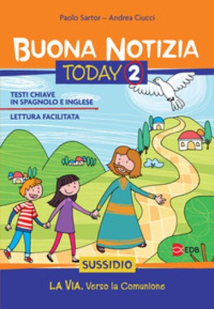 Buona notizia. Today. Sussidio. Ediz. illustrata. Vol. 2: La via. Verso la comunione Paolo Sartor