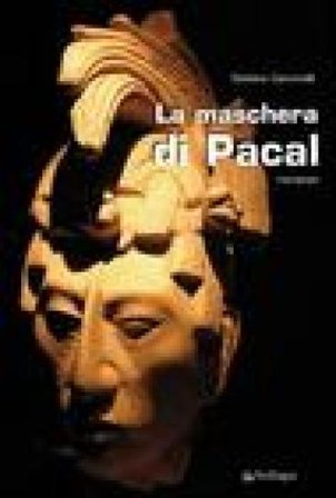 La maschera di Pacal Stefano Cammelli
