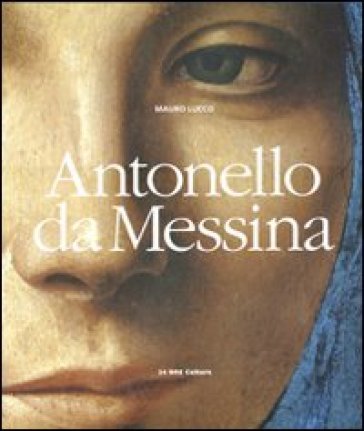Antonello da Messina. Ediz. illustrata Mauro Lucco