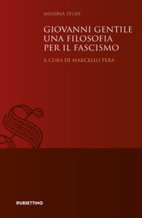 Giovanni Gentile. Una filosofia per il fascismo