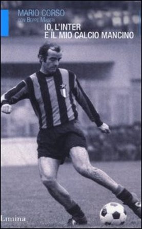 Io, l'Inter e il mio calcio mancino Mario Corso