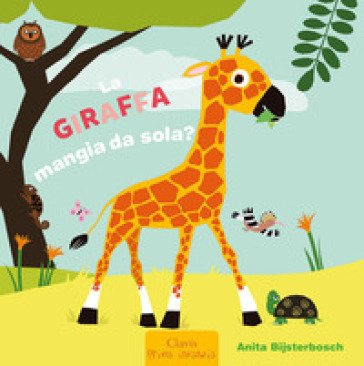 La giraffa mangia da sola? Ediz. a colori Anita Bijsterbosch