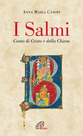 I salmi. Canto di Cristo e della Chiesa Anna Maria Cànopi