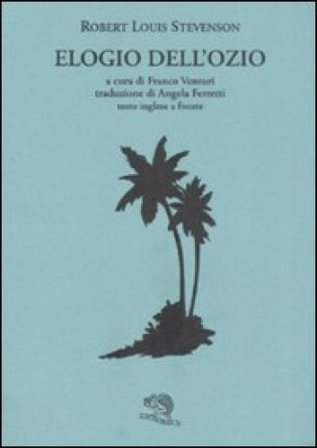 Elogio dell'ozio. Testo inglese a fronte Robert Louis Stevenson