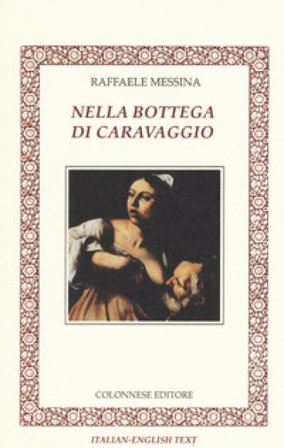 Nella bottega di Caravaggio. Ediz. italiana e inglese Raffaele Messina
