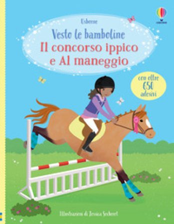 Il concorso ippico-Al maneggio. Con adesivi. Ediz. a colori Lucy Bowman