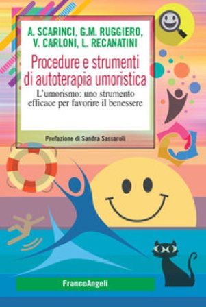 Procedure e strumenti di autoterapia umoristica. L'umorismo: uno strumento efficace per favorire il benessere Antonio Scarinci