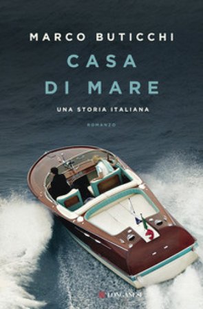 Casa di mare. Una storia italiana Marco Buticchi