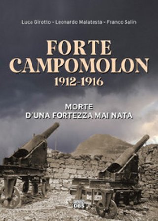 Forte Campomolon 1912-1916. Morte d'una fortezza mai nata Luca Girotto