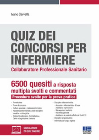 Quiz dei concorsi per Infermiere. Collaboratore professionale sanitario. 6500 quesiti a risposta multipla svolti e commentati. Procedure svolte per la