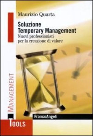 Soluzione Temporary Management. Nuovi professionisti per la creazione di valore Maurizio Quarta
