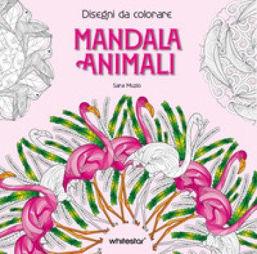 Mandala animali. Disegni da colorare. Ediz. illustrata