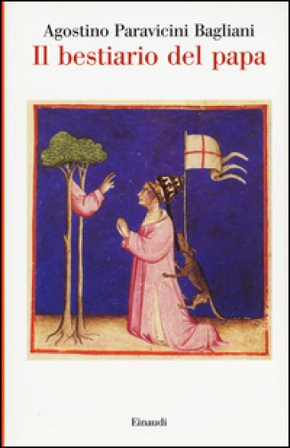 Il bestiario del papa Agostino Paravicini Bagliani