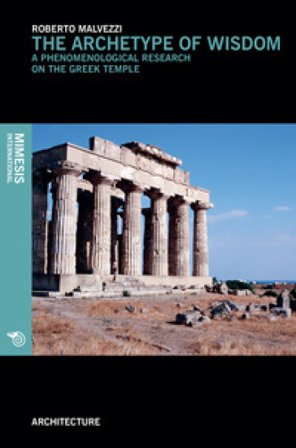 The archetype of wisdom. A phenomenological research on the Greek temple Roberto Malvezzi