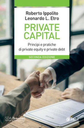 Private capital. Principi e pratiche di private equity e private debt Roberto Ippolito