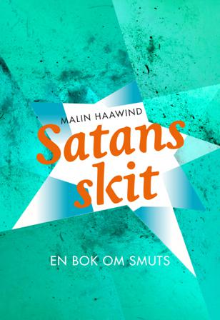 Satans skit : en bok om smuts - Bok av Malin Haawind - Danskt band