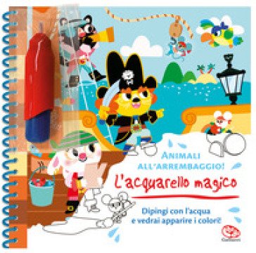 Animali all'arrembaggio! L'acquarello magico. Ediz. a colori. Ediz. a spirale. Con pennello magico Marine Fleury