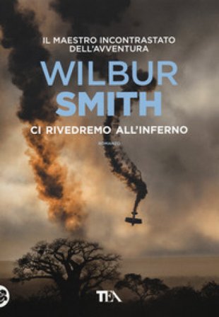 Ci rivedremo all'inferno Wilbur Smith