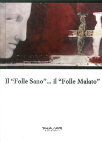 Il «folle sano»... Il «folle malato» Max Benprà