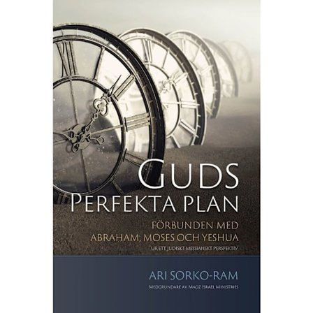 Guds perfekta plan : förbunden med Abraham, Moses och Yeshua (häftad)