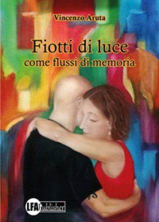 Fiotti di Luce. Come flussi di memoria Vincenzo Aruta