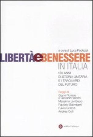 Libertà e benessere in Italia. 150 di storia unitaria e i traguardi del futuro