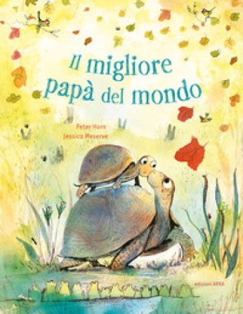 Il migliore papà del mondo. Ediz. a colori Peter Horn